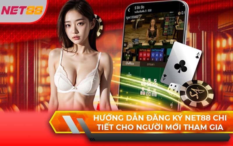 Hướng Dẫn Đăng Ký Net88 Tài Khoản Nhà Cái